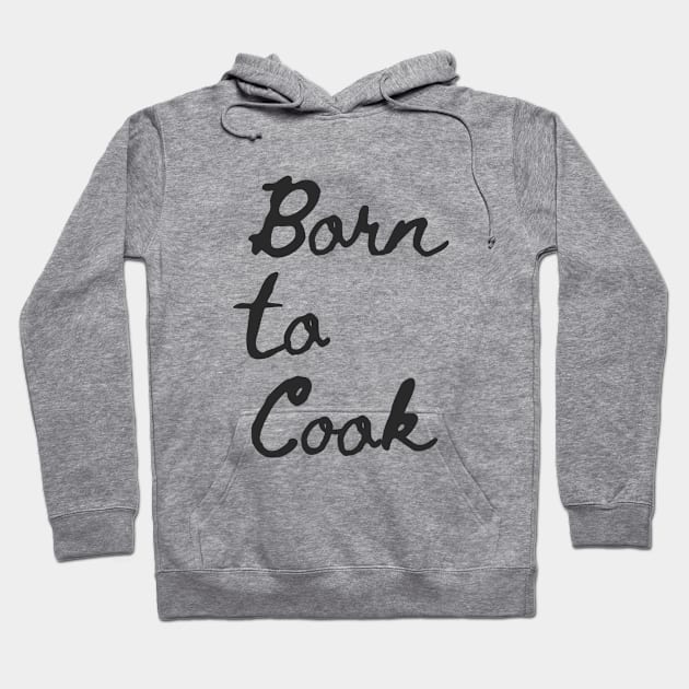 Born to cook Hoodie by FantasTeec